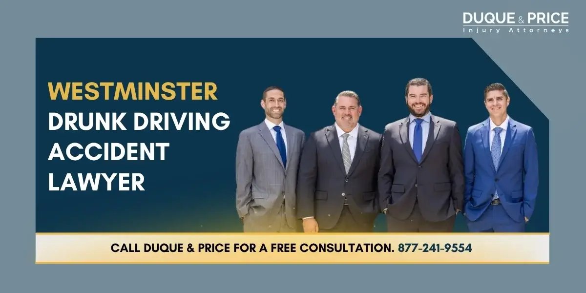 Skilled Westminster Drunk Driving Accident Lawyer Skilled Westminster Drunk Driving Accident Lawyer